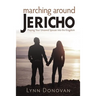 Marching Around Jericho: Praying Your Unsaved Spouse into the Kingdom