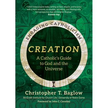 Creation: A Catholic's Guide to God and the Universe