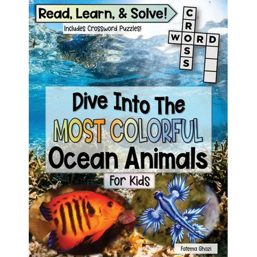 Dive Into The Most Colorful Ocean Animals Book For Kids: Read, Learn About Ocean Animals, and Solve! Packed with Fun Facts About Animals, Real Images,