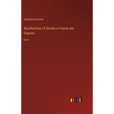 Recollections of Society in France and England: Vol II