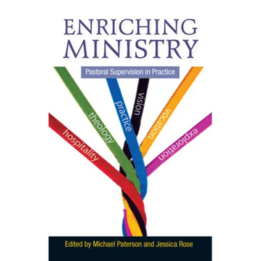 Enriching Ministry: Pastoral Supervision in Practice