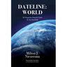 Dateline: World-20 Dispatches from the Earth & One from Hell