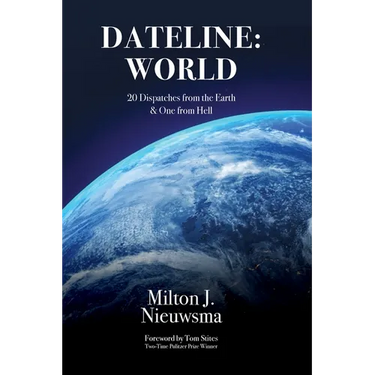 Dateline: World-20 Dispatches from the Earth & One from Hell