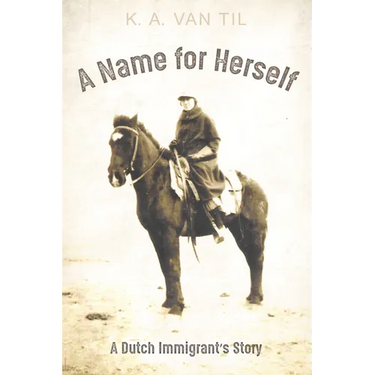 A Name for Herself: A Dutch Immigrant's Story
