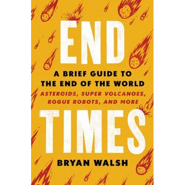 End Times: A Brief Guide to the End of the World