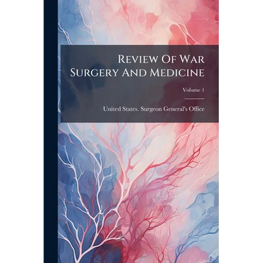 Review Of War Surgery And Medicine; Volume 1
