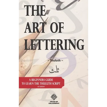 The Art of Lettering: A beginners guide to learn the Thuluth script