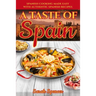 A Taste of Spain: Traditional Spanish Cooking Made Easy with Authentic Spanish Recipes