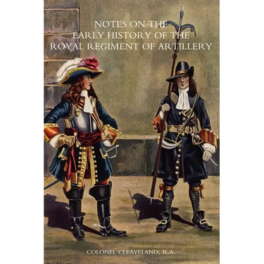 Notes on the Early History of the Royal Regiment of Artillery (to 1757)