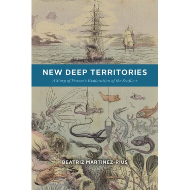 New Deep Territories: A Story of France's Exploration of the Seafloor