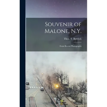 Souvenir of Malone, N.Y.: From Recent Photographs