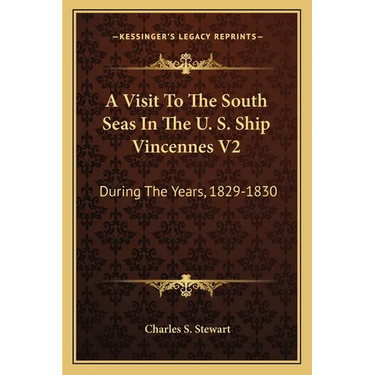 A Visit To The South Seas In The U. S. Ship Vincennes V2: During The Years, 1829-1830