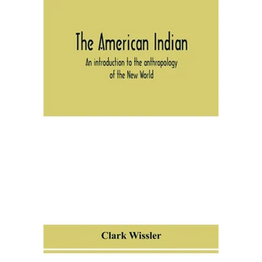The American Indian; an introduction to the anthropology of the New World