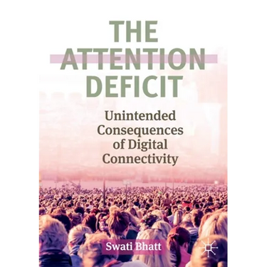 The Attention Deficit: Unintended Consequences of Digital Connectivity
