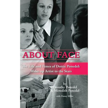 About Face: The Life and Times of Dottie Ponedel, Make-up Artist to the Stars (hardback)