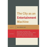 City as an Entertainment Machine