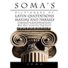 Soma's Dictionary of Latin Quotations, Maxims and Phrases: A Compendium of Latin Thought and Rhetorical Instruments for the Speaker, Author and Legal