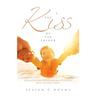 Kiss of the Father: Rediscovering a Personal Relationship with the Holy Spirit