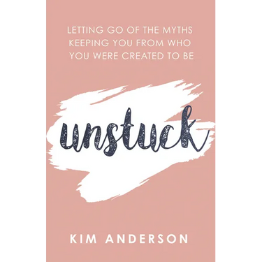 Unstuck: Letting Go of the Myths Keeping You from Who You Are Created to Be