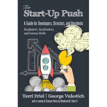 The Start-Up Push: A Guide for Developers, Directors and Residents Incubators, Accelerators, and Science Parks