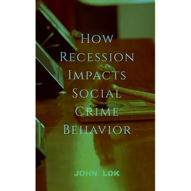 How Recession Impacts Social Crime Behavior