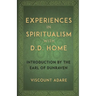 Experiences in Spiritualism with D D Home