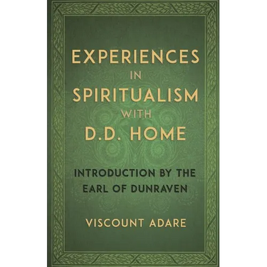Experiences in Spiritualism with D D Home
