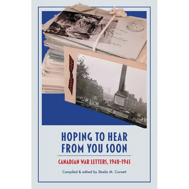 Hoping to Hear from You Soon: Canadian War Letters, 1940-1945