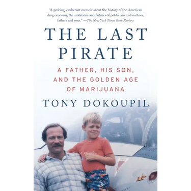 The Last Pirate: A Father, His Son, and the Golden Age of Marijuana