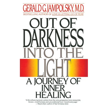 Out of Darkness Into the Light: A Journey of Inner Healing