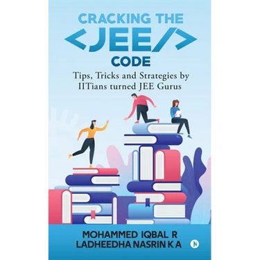 Cracking the JEE Code: Tips, Tricks and Strategies by IITians turned JEE Gurus