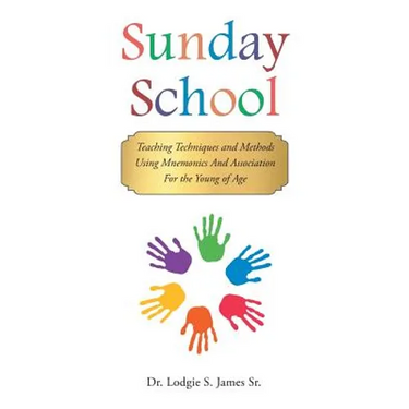 Sunday School: Teaching Techniques & Methods Using Mnemonics and Association for the Young of Age