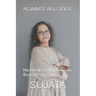 Against All Odds: No Retakes, No Manuals, Real life lessons