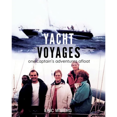 Yacht Voyages: One Captain's Adventures Afloat