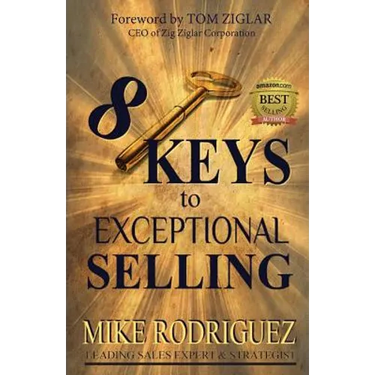 8 Keys to Exceptional Selling: Become the Salesperson You Were Meant to Be