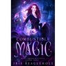 Combustible Magic: Myrtlewood Mysteries Book three