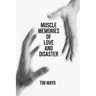 Muscle Memories of Love and Disaster