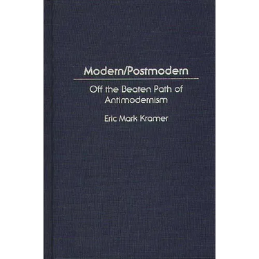 Modern/Postmodern: Off the Beaten Path of Antimodernism