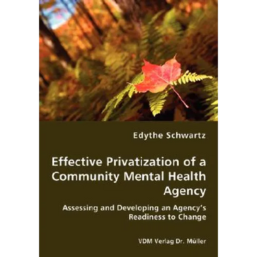 Effective Privatization of a Community Mental Health Agency - Assessing and Developing an Agency's Readiness to Change