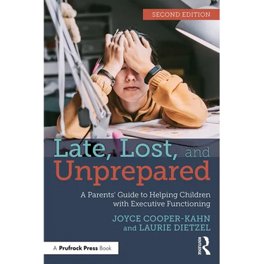 Late, Lost, and Unprepared: A Parents' Guide to Helping Children with Executive Functioning