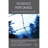 Violence Performed: Local Roots and Global Routes of Conflict
