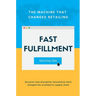 Fast Fulfillment: The Machine That Changed Retailing