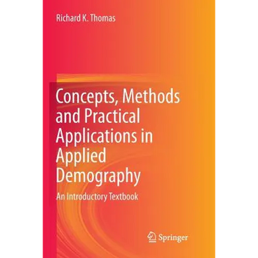 Concepts, Methods and Practical Applications in Applied Demography: An Introductory Textbook