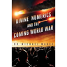 Divine Numerics and the Coming World War