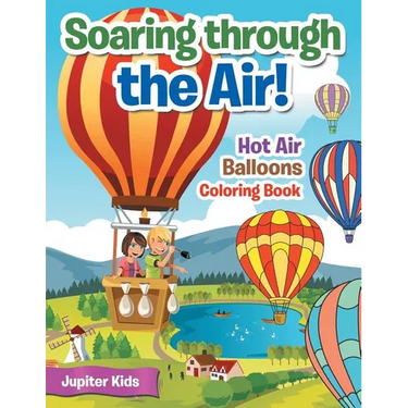 Soaring through the Air! Hot Air Balloons Coloring Book
