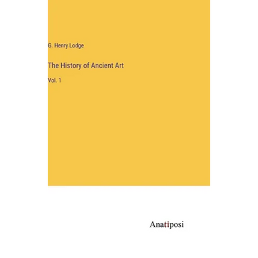 The History of Ancient Art: Vol. 1