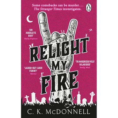 Relight My Fire: The Stranger Times, Book 4