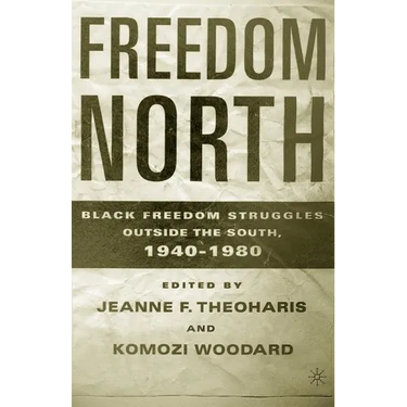 Freedom North: Black Freedom Struggles Outside the South, 1940-1980