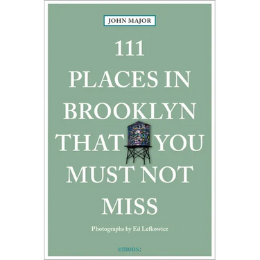 111 Places in Brooklyn That You Must Not Miss