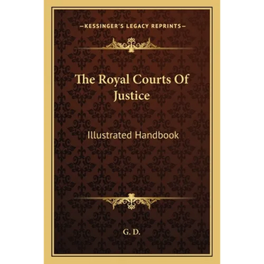 The Royal Courts Of Justice: Illustrated Handbook